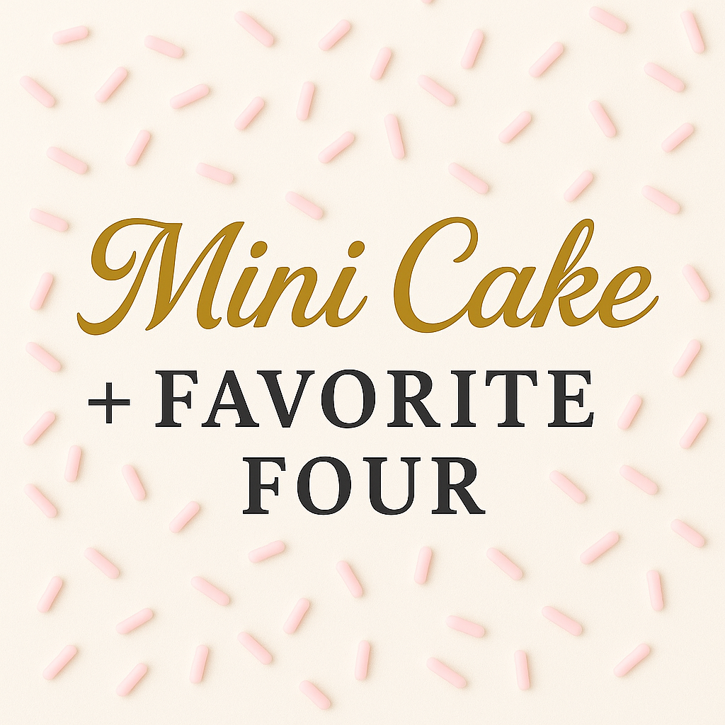 Mini Cake + Favorite Four