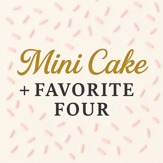 Mini Cake + Favorite Four